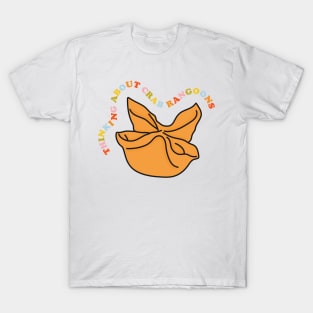 Thinking About Crab Rangoons T-Shirt